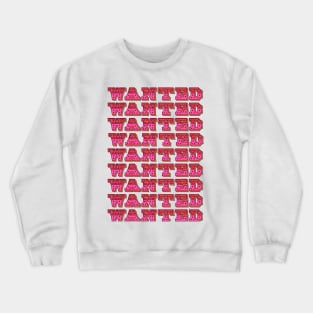 wanted Crewneck Sweatshirt